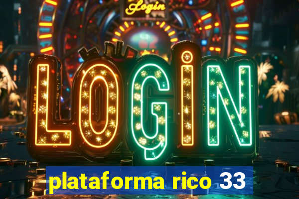 plataforma rico 33